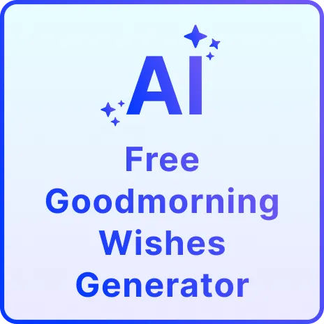 Free AI Good Morning Wishes Generator, Free Online Morning Message Maker